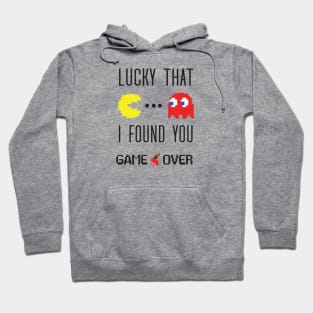 pacman lucky that i found you Hoodie